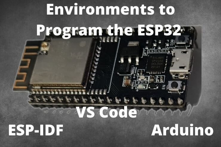 Environments to program ESP32 Devices