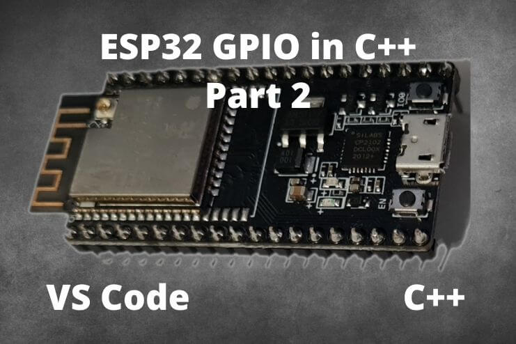 ESP32 GPIO in C++ Part 2