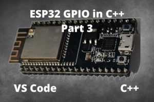 ESP32 GPIO in C++ Part 3